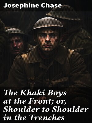 cover image of The Khaki Boys at the Front; or, Shoulder to Shoulder in the Trenches